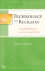 Image for Technology and religion  : remaining human in a co-created world