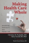 Image for Making Health Care Whole: Integrating Spirituality into Patient Care