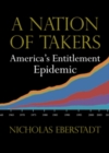 Image for A Nation of Takers : America’s Entitlement Epidemic
