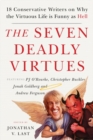 Image for The Seven Deadly Virtues : 18 Conservative Writers on Why the Virtuous Life is Funny as Hell