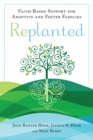Image for Replanted : Faith-Based Support for Adoptive and Foster Families