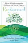Image for Replanted: Faith-Based Support for Adoptive and Foster Families.