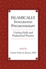 Image for Islamically Integrated Psychotherapy: Uniting Faith and Professional Practice