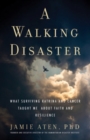 Image for Walking Disaster: What Surviving Katrina and Cancer Taught Me About Faith and Resilience