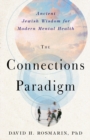 Image for The connections paradigm  : ancient Jewish wisdom for modern mental health