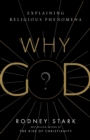 Image for Why God? : Explaining Religious Phenomena