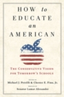 Image for How to Educate an American: The Conservative Vision for Tomorrow&#39;s Schools