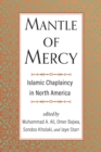 Image for Mantle of mercy  : Islamic chaplaincy in North America