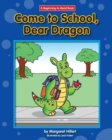 Image for Come to School, Dear Dragon