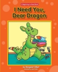 Image for I Need You, Dear Dragon