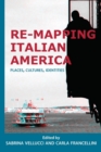 Image for Re-mapping Italian America : Places, Cultures, Identities