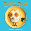 Image for Funny food  : 300 healthy, silly, creative breakfasts