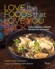 Image for Love the foods that love you back  : clean, healthy, vegan recipes for everyone