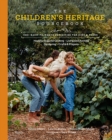 Image for The children&#39;s heritage sourcebook  : 100+ back-to-roots activities for kids &amp; teens