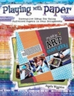Image for Playing with paper  : innovative ideas for using patterned papers in your scrapbooks