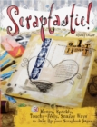 Image for Scraptastic!: 50 Messy, Sparkly, Touch-feely, Snazzy Ways to Jazz Up Your Scrapbook Pages