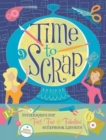 Image for Time to scrap  : techniques for fast, fun and fabulous scrapbook layouts