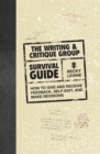 Image for The writing &amp; critique group survival guide: how to give and receive feedback, self-edit, and make revisions