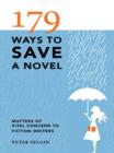 Image for 179 ways to save a novel: matters of vital concern to fiction writers