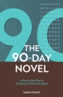 Image for 90 days to your novel: a day-by-day plan for outlining &amp; writing your book