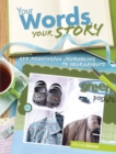 Image for Your words, your story: add meaningful journaling to your layouts