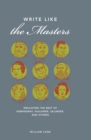 Image for Write like the masters: emulating the best of Hemingway, Faulkner, Salinger, and others