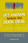 Image for Get known before the book deal: use your personal strengths to grow an author platform