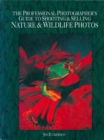 Image for Professional Photographer&#39;s Guide to Shooting and Selling Nature and Wildlife Photos