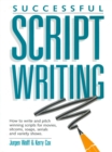 Image for Successful Scriptwriting: How to write and pitch winning scripts for movies, sitcoms, soaps, serials and variety shows