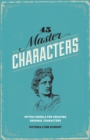 Image for 45 Master Characters : Mythic Models for Creating Original Characters