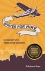 Image for Writer for hire: 101 secrets to freelance success