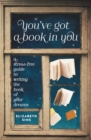 Image for You&#39;ve got a book in you  : the step-by-step guide to writing the book of your dreams