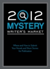 Image for 2012 Mystery Writer&#39;s Market: Where and how to submit your novels and short stories for publication