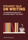 Image for Straight Talk on Writing: 20 Conversations with Authors about the Craft