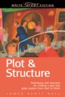 Image for Plot &amp; structure: techniques and exercises for crafting a plot that grips readers from start to finish