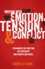 Image for Writing With Emotion, Tension, and Conflict: Techniques for Crafting an Expressive and Compelling Novel