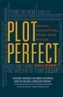 Image for Plot perfect: how to build unforgettable stories scene by scene