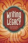 Image for Writing Your Legacy : The Step-by-Step Guide to Crafting Your Life Story