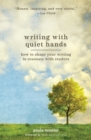 Image for Writing with quiet hands  : how to shape and sell a compelling story through craft and artistry