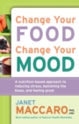 Image for Change Your Food, Change Your Mood