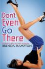 Image for Don&#39;t Even Go There