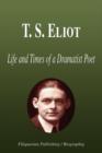 Image for T. S. Eliot - Life and Times of a Dramatist Poet (Biography)
