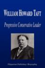 Image for William Howard Taft - Progressive Conservative Leader (Biography)