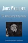 Image for John Wycliffe - The Morning Star of the Reformation (Biography)