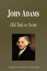 Image for John Adams - Old Sink or Swim (Biography)