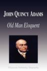 Image for John Quincy Adams - Old Man Eloquent (Biography)