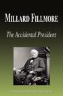 Image for Millard Fillmore - The Accidental President (Biography)
