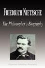 Image for Friedrich Nietzsche - The Philosopher&#39;s Biography (Biography)