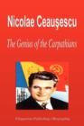 Image for Nicolae Ceausescu - The Genius of the Carpathians (Biography)