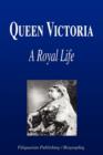 Image for Queen Victoria - A Royal Life (Biography)